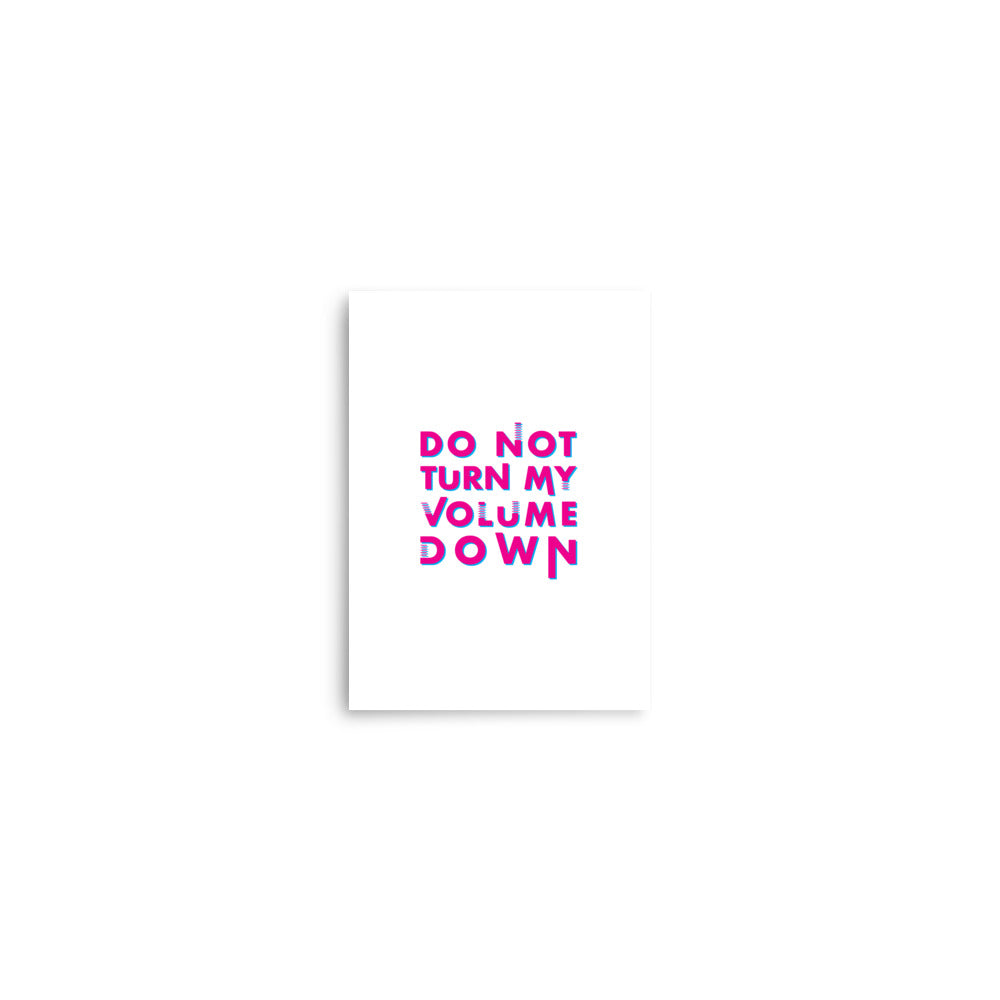 Do Not Turn My Volume Down Art Print