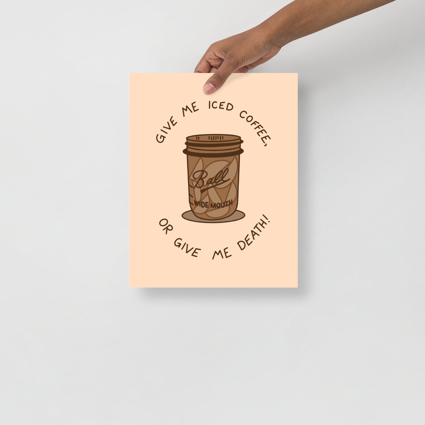 Give Me Iced Coffee Art Print