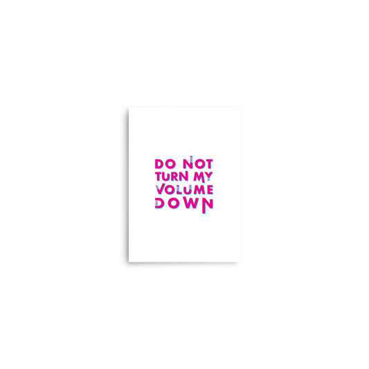 Do Not Turn My Volume Down Art Print