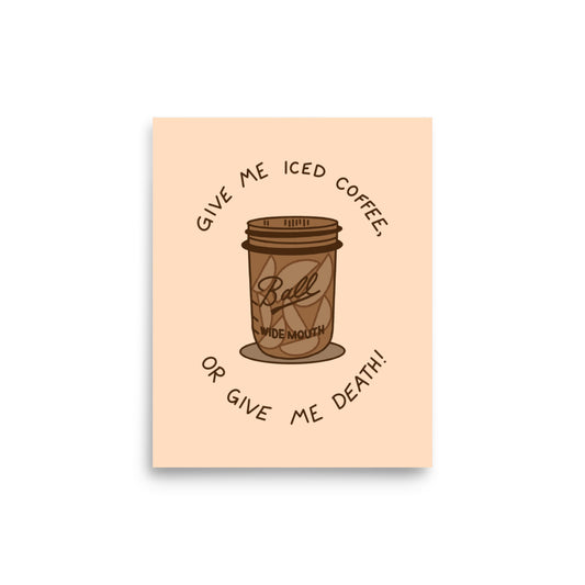 Give Me Iced Coffee Art Print